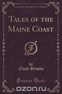 Tales of the Maine Coast (Classic Reprint)