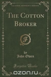 The Cotton Broker (Classic Reprint)