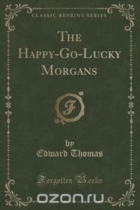 The Happy-Go-Lucky Morgans (Classic Reprint)