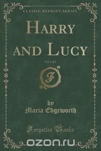 Harry and Lucy, Vol. 3 of 3 (Classic Reprint)