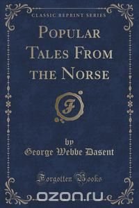 Popular Tales From the Norse (Classic Reprint)