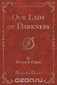 Our Lady of Darkness (Classic Reprint)