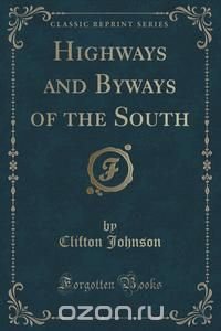 Highways and Byways of the South (Classic Reprint)