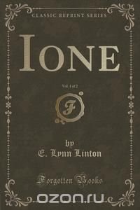 Ione, Vol. 1 of 2 (Classic Reprint)