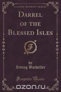 Darrel of the Blessed Isles (Classic Reprint)