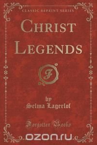 Christ Legends (Classic Reprint)