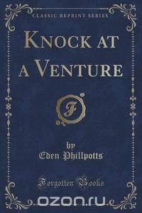 Knock at a Venture (Classic Reprint)