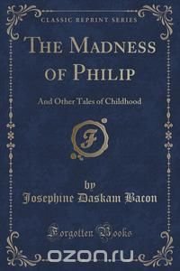 The Madness of Philip