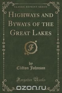 Highways and Byways of the Great Lakes (Classic Reprint)