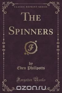 The Spinners (Classic Reprint)