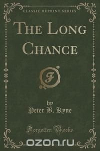 The Long Chance (Classic Reprint)