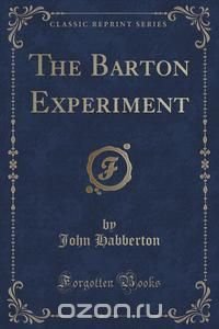 The Barton Experiment (Classic Reprint)