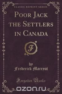 Poor Jack the Settlers in Canada (Classic Reprint)