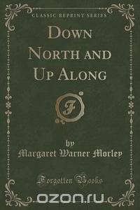 Down North and Up Along (Classic Reprint)