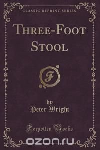 Three-Foot Stool (Classic Reprint)