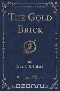 The Gold Brick (Classic Reprint)