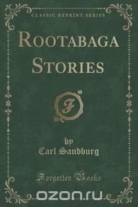 Rootabaga Stories (Classic Reprint)