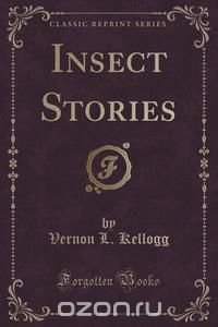 Insect Stories (Classic Reprint)