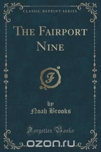 The Fairport Nine (Classic Reprint)