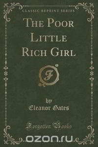 The Poor Little Rich Girl (Classic Reprint)