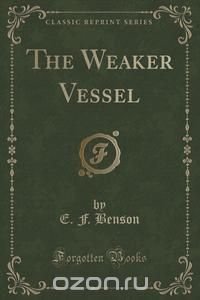 The Weaker Vessel (Classic Reprint)