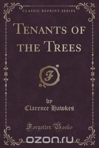 Tenants of the Trees (Classic Reprint)