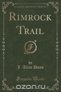 Rimrock Trail (Classic Reprint)