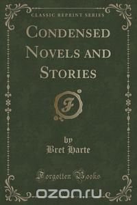 Condensed Novels and Stories (Classic Reprint)