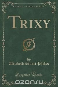 Trixy (Classic Reprint)