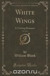 White Wings, Vol. 1 of 3