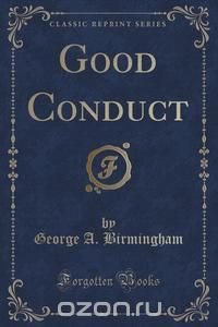 Good Conduct (Classic Reprint)