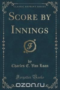 Score by Innings (Classic Reprint)