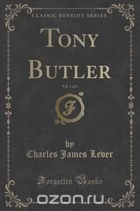 Tony Butler, Vol. 1 of 3 (Classic Reprint)