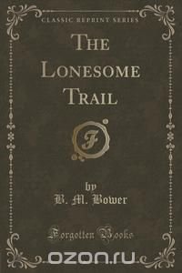 The Lonesome Trail (Classic Reprint)