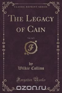 The Legacy of Cain, Vol. 2 of 3 (Classic Reprint)