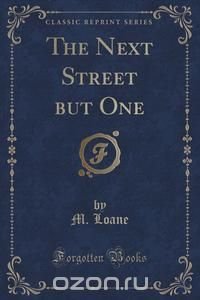 The Next Street but One (Classic Reprint)