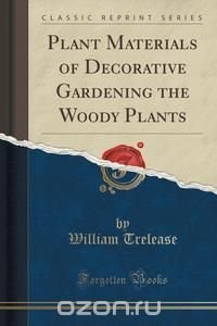 Plant Materials of Decorative Gardening the Woody Plants (Classic Reprint)