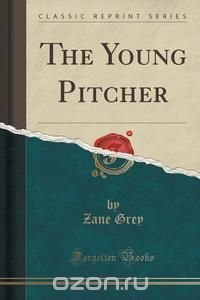 The Young Pitcher (Classic Reprint)