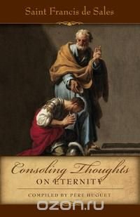 Consoling Thoughts of St. Francis de Sales On Eternity