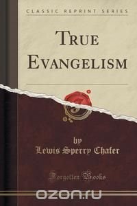 True Evangelism (Classic Reprint)