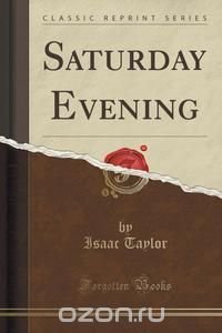 Saturday Evening (Classic Reprint)