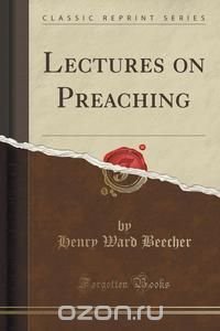 Lectures on Preaching (Classic Reprint)