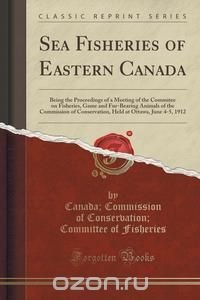 Sea Fisheries of Eastern Canada