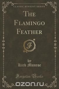 The Flamingo Feather (Classic Reprint)