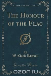 The Honour of the Flag (Classic Reprint)