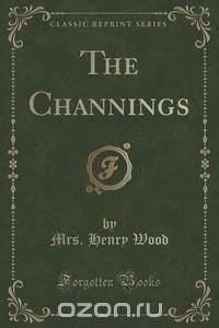 The Channings (Classic Reprint)