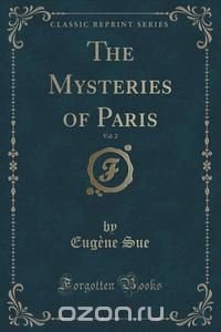 The Mysteries of Paris, Vol. 2 (Classic Reprint)