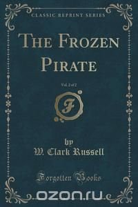 The Frozen Pirate, Vol. 2 of 2 (Classic Reprint)