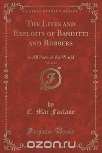 The Lives and Exploits of Banditti and Robbers, Vol. 2 of 2