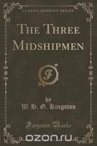 The Three Midshipmen (Classic Reprint)